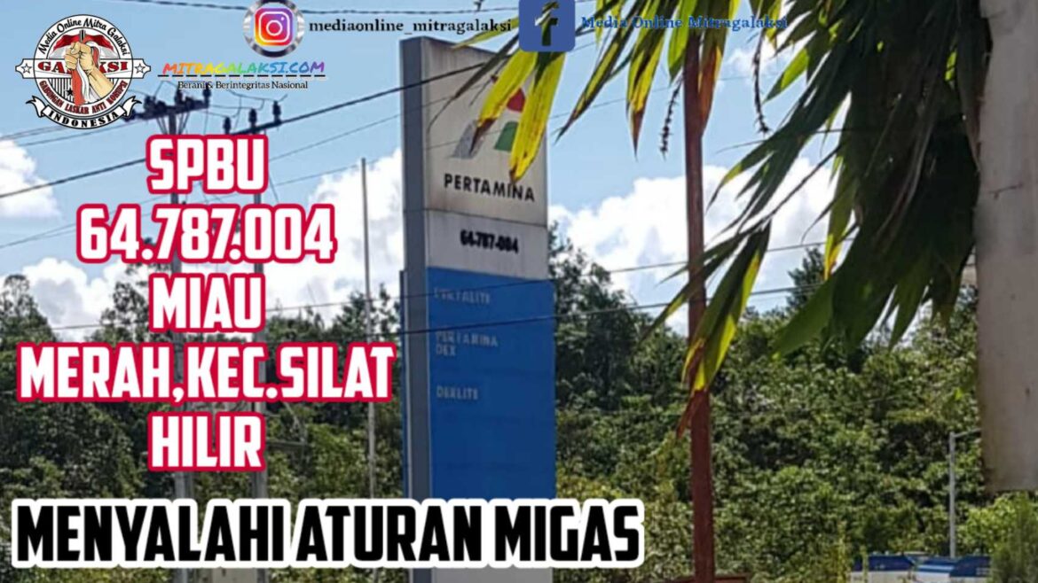 Kegiatan Jual Beli Minyak di SPBU Miau Merah Kecamatan Silat Hilir Kangkangi Aturan Migas.