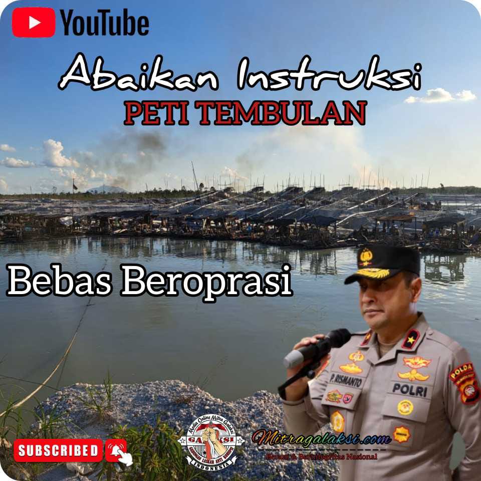 Abaikan Instruksi Kapolda Kalbar, PETI Tembulan Bebas Beroperasi.