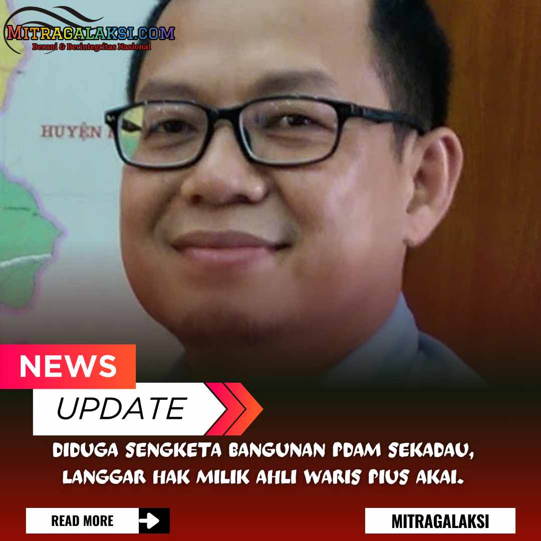 Diduga Sengketa Bangunan PDAM Sekadau, Langgar Hak Milik Ahli Waris Pius Akai.