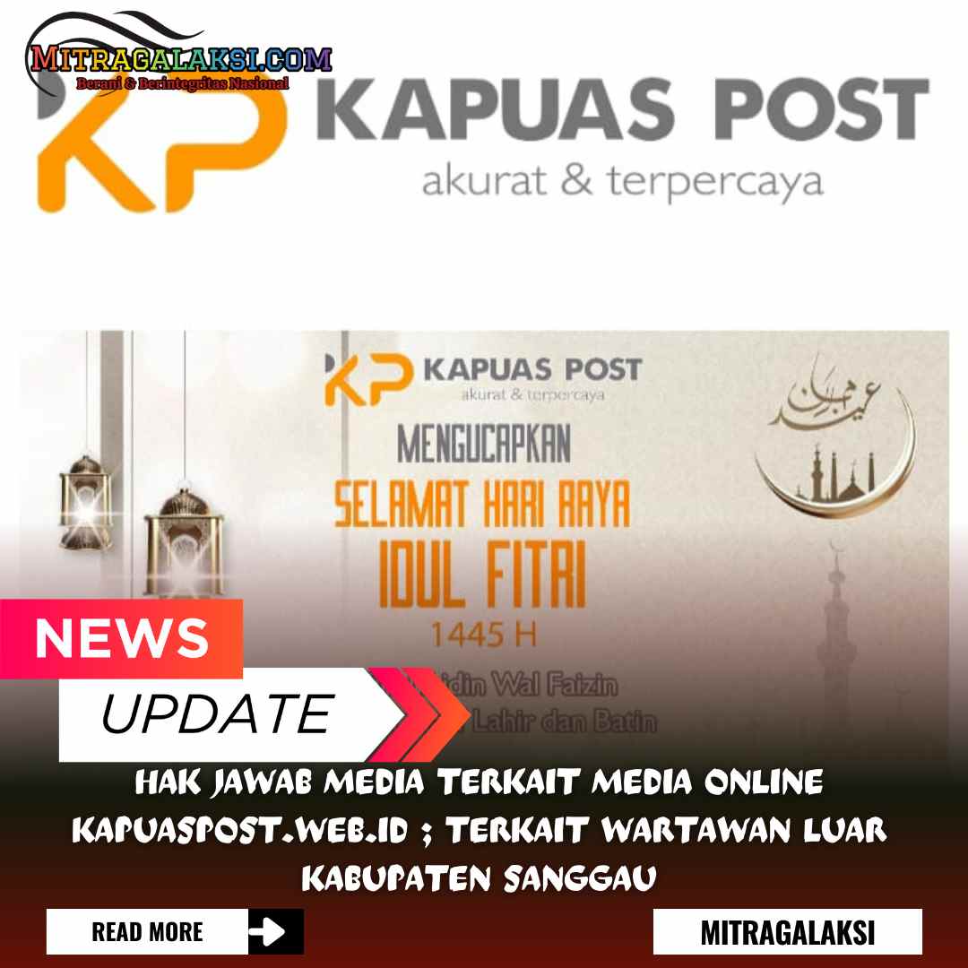 Hak Jawab Media Terkait Media online Kapuaspost.web.id ; Terkait Wartawan Luar Kabupaten Sanggau