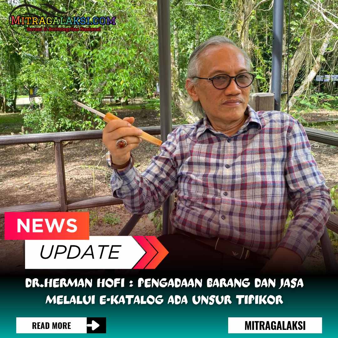 Dr.Herman Hofi : Pengadaan Barang Dan Jasa Melalui e-Katalog Ada Unsur Tipikor