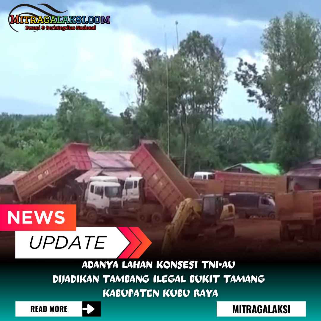 Adanya Lahan Konsesi AURI di Tambang Bauksit Ilegal Gunung Tamang, Kabupaten Kubu Raya.