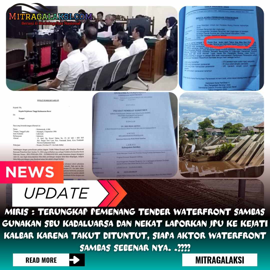 Miris : Terungkap Pemenang Tender Waterfront Sambas Gunakan SBU Kadaluarsa Dan Nekat Laporkan JPU Ke Kejati Kalbar Karena Takut Dituntut, Siapa Aktor Waterfront Sambas Sebenar Nya. .????