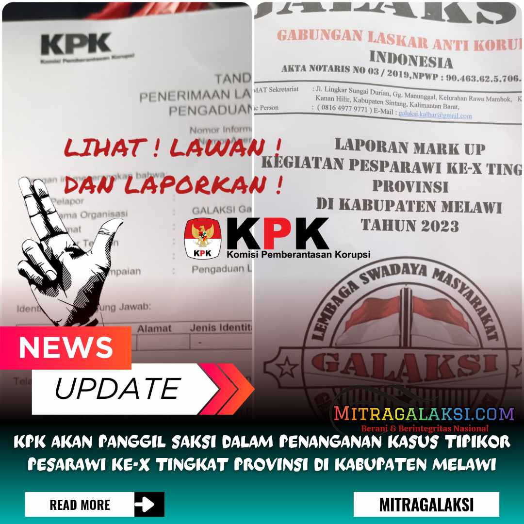 Wow. . . .!!! KPK Akan Panggil Saksi Pada Laporan LSM Galaksi di Kegiatan Pesparawi Ke-X Tingkat Provinsi Kabupaten Melawi.