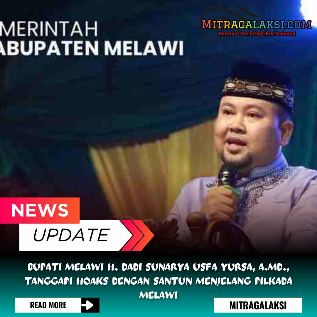 Bupati Melawi H. Dadi Sunarya Usfa Yursa, A.Md., Tanggapi Hoaks Dengan Santun Menjelang Pilkada Melawi