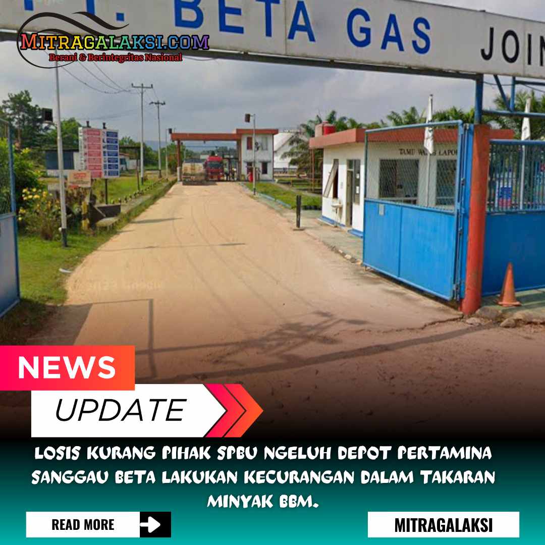 Losis Kurang Pihak SPBU Ngeluh Depot Pertamina Sanggau BETA Lakukan Kecurangan Dalam Takaran Minyak BBM.