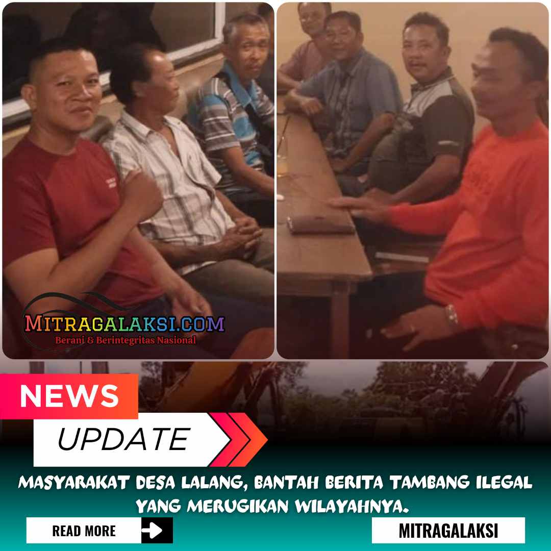 Masyarakat Desa Lalang, Bantah Pemberitaan Tambang Ilegal Yang Merugikan Wilayahnya