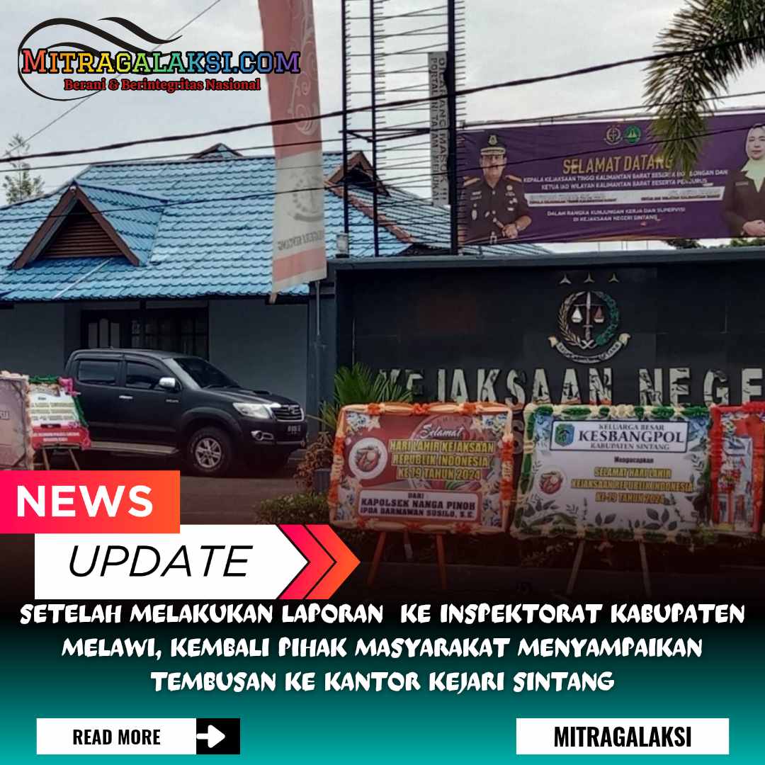 Setelah Melakukan Laporan  Ke Inspektorat Kabupaten Melawi Kembali Pihak Masyarakat Menyampaikan Tembusan Ke Kantor Kejari Sintang